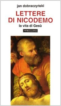 Lettere di Nicodemo. La vita di Gesù
