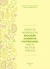 MARCO DE REFERÊNCIA DE EDUCAÇÃO ALIMENTAR E NUTRICIONAL PARA AS POLÍTICAS PÚBLICAS