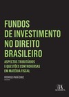Fundos de investimento no direito brasileiro: aspectos tributários e questões controversas em matéria fiscal