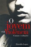 O Jovem e a Violência: Causas e Soluções