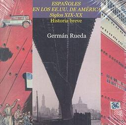 Españoles en los EE.UU. de América en los siglos XIX y XX. Historia breve