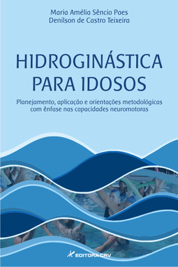 Hidroginástica para idosos: planejamento, aplicação e orientações metodológicas com ênfase nas capacidades neuromotoras