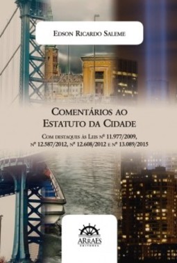 Comentários ao estatuto da cidade: com destaques às leis nº 11.977/2009, nº 12.587/2012, nº 12.608/2012, nº 13.089/2015