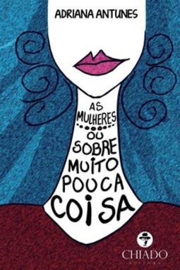 As mulheres: ou sobre muito pouco coisa