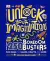 Unlock Your Imagination: 250 Boredom Busters – Fun Ideas for Games, Crafts, and Challenges