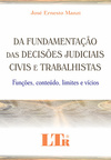 Da fundamentação das decisões judiciais civis e trabalhistas: Funções, conteúdo, limites e vícios
