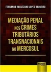 Mediação Penal nos Crimes Tributários Transnacionais no Mercosul