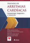 Tratado de arritmias cardíacas: fisiopatologia, diagnóstico e tratamento