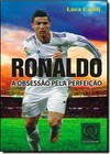 Ronaldo - A Obsessao Pela Perfeicao