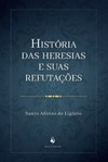 História das heresias e suas refutações