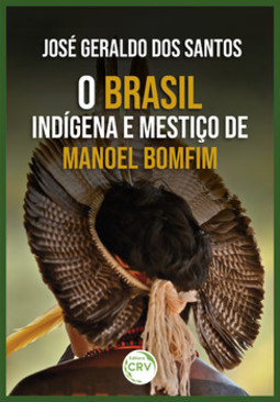 O Brasil indígena e mestiço de Manoel Bomfim
