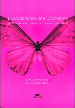 Diversidade sexual e catolicismo - Para o desenvolvimento da teologia moral