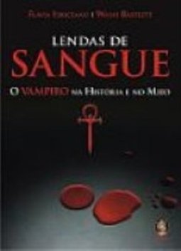 Lendas de Sangue: o Vampiro na História e no Mito