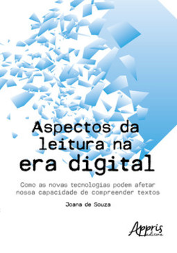 Aspectos da leitura na era digital: como as novas tecnologias podem afetar nossa capacidade de compreender textos