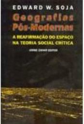 Geografias Pós-Modernas: Reafirm. Espaço Teor. Soc. Crítica