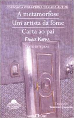 A Metamorfose; um Artista da Fome; Carta ao Pai