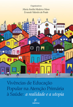Vivências de educação popular na atenção primária à saúde: a realidade e a utopia