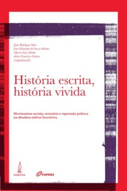 História escrita, história vivida: movimentos sociais, memória e repressão política na ditadura militar brasileira