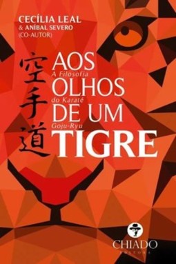 Aos olhos de um tigre: a filosofia do karatê Goju-Ryu