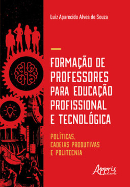 Formação de professores para educação profissional e tecnológica: , cadeias produtivas e politecnia