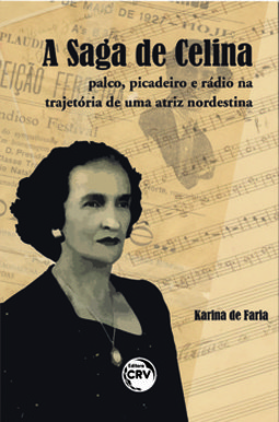 A saga de Celina: palco, picadeiro e rádio na trajetória de uma atriz nordestina