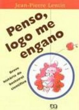 Penso, Logo me Engano