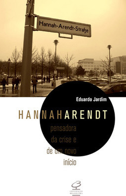 Hannah Arendt: Pensadora da crise e de um novo início