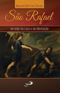 São Rafael: arcanjo da cura e da libertação
