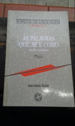AS PALAVRAS QUE, SE E COMO - teoria e prática