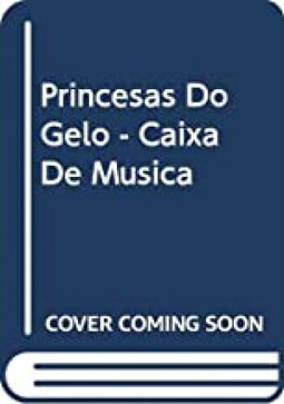 PRINCESAS DO GELO - CAIXA DE MÚSICA