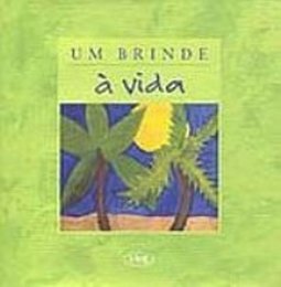 Brinde à Vida, Um