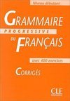 Grammaire Progressive du Français: Niveau Débutant - Corrigés