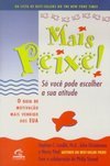 Mais Peixe!: Só Você Pode Escolher a Sua Atitude