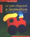 Lá Vem Chegando a Locomotiva