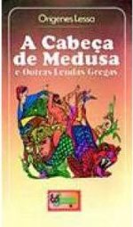 A Cabeça de Medusa: e Outras Lendas Gregas
