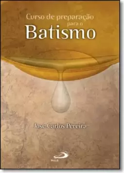 Curso De Preparacao Para O Batismo - Formacao Para Pais E Padrinhos