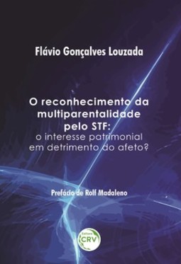O reconhecimento da multiparentalidade pelo STF: o interesse patrimonial em detrimento do afeto?