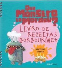 QUE MONSTRO TE MORDEU?: LIVRO DE RECEITAS...DOCES