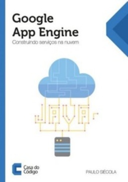 Google App Engine: Construindo serviços na nuvem