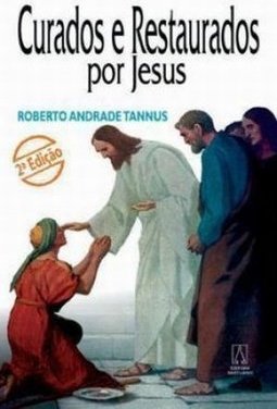 Curados e Restaurados Por Jesus