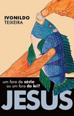 Jesus Um Fora De Série Ou Um Fora Da Lei?