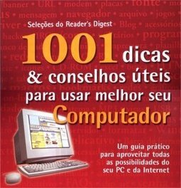 1001 Dicas e Conselhos Úteis para Usar Melhor Seu Computador