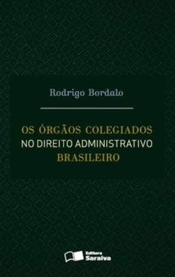 Os órgãos colegiados no direito administrativo brasileiro