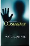 Realidade Espiritual ou Obsessão? - Watchman Nee
