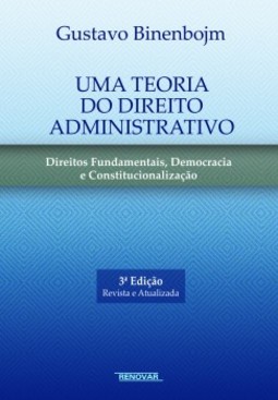 Uma teoria do direito administrativo: direitos fundamentais, democracia e constitucionalização