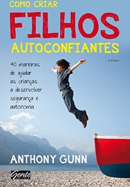 COMO CRIAR FILHOS AUTOCONFIANTES