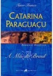 Catarina Paraguaçu: a Mãe do Brasil