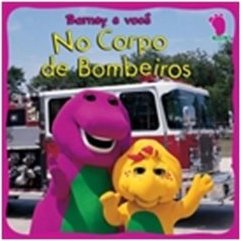 Barney e Você : no Corpo de Bombeiros
