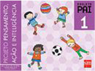 Projeto Pensamento, Ação e Inteligência: Projeto Pai - 1 - Educ. Inf.