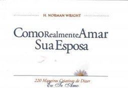 Como Realmente Amar Sua Esposa